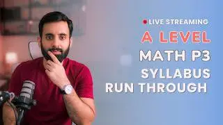 A LEVEL MATH - P3 - FULL SYLLABUS RUN THROUGH