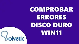 COMPROBACION de ERRORES DISCO DURO Windows 11 ✅✅