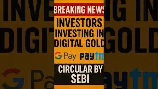 ⚠️ New SEBI rules on Digital Gold 🔔Investors using Google Pay & Paytm must watch this!#gold #news