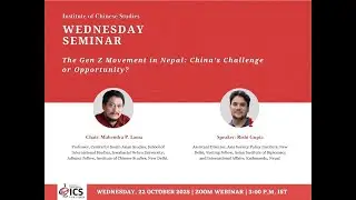 WS The Gen Z Movement in Nepal: China&rsquo;s Challenge or Opportunity? 22 Oct 2025 @ 3:00PM IST