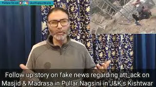 Follow up story on fake news regarding att_ack on Masjid & Madrasa Pullar Nagsini in J&K,s Kishtwar
