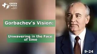 🌍 Green Cross UK: Gorbachev&rsquo;s Vision a Legacy of Universal Values 🌿