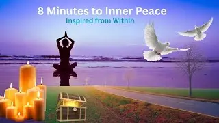 8 Minutes to Inner Peace Guided Meditation to Release & Realign