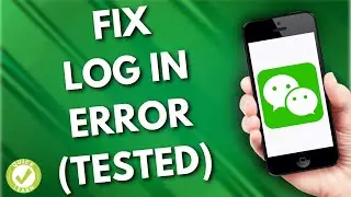 How To Fix Login Error On WeChat (Tested)