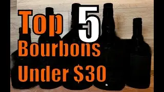 Top 5 Bourbons Under $30