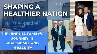 The Swiss Hinduja Family Member&rsquo;s Journey in Healthcare and Humanity | Shaping a Healthier Nation