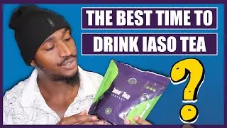 When Is The Best Time To Drink Iaso Tea For Best Results + Free Diet Plan When You Order