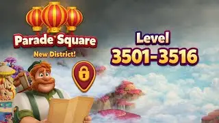 New District: Parade Square 🏮 | Levels 3501&ndash;3516 | Royal Kingdom Gameplay