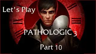 Let's Play Pathologic 3: Part 10 - The Inquisition
