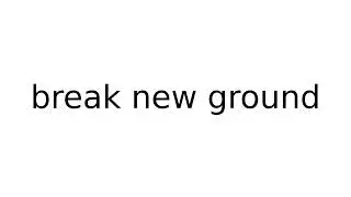 break new ground #idiom #idioms #english #meaning #meanings #definition #definitions