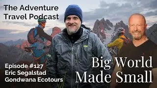 Adventure Travel Podcast Episode 127: Eric Segalstad - Gondwana Ecotours (Full Video)