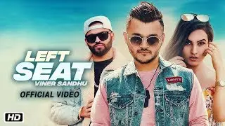 Left Seat | Viner Sandhu | Harj Nagra | Latest Punjabi Song 2018