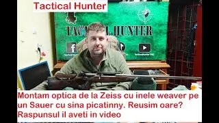 Tactical Hunter - Montam un Zeiss V8 1.8-14x50 pe o arma Sauer 101 GTI in cal. 300 win mag(part 1)