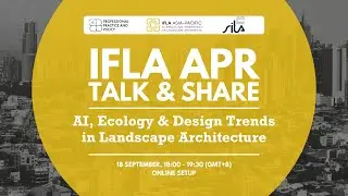 IFLA APR Talk & Share -Green is the New Smart: AI, Ecology & Design Trends in Landscape Architecture