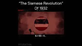 &ldquo; The Siamese Revolution Of 1932🇹🇭 &ldquo; Edit  #shorts #edit  #memes #trending #countryballs