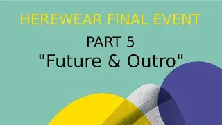 Herewear Final Event - Part 5 