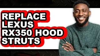 How To Replace Lexus Rx350 Hood Struts - Easy Guide