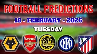 FOOTBALL PREDICTIONS TODAY 18/02/2026 (TUESDAY) SOCCER PREDICTIONS TODAY | BETTING TIPS