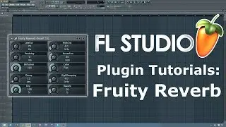 FL Studio Tutorial- How to Use Fruity Reverb