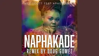 Naphakade (feat. Aphendulwa) (Doug Gomez Tambores Mix)