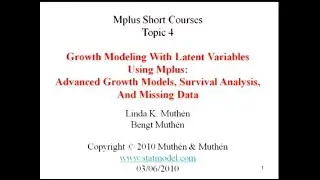 Advanced Growth Models, Survival Analysis, and Missing Data, Short Courses, Topic 4, Day 1, Part 1