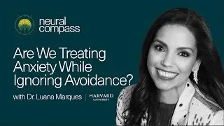 Are We Treating Anxiety While Ignoring Avoidance? with Dr. Luana Marques
