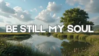 Be Still My Soul / Hymns for Him
