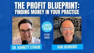 845: The Profit Blueprint: Finding Money in Your Practice &ndash; Dr. Barrett Straub