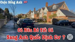 Người Việt Ở Anh | Có Nên Sang Anh Quốc Định Cư ? | Cuộc Sống Ở Anh