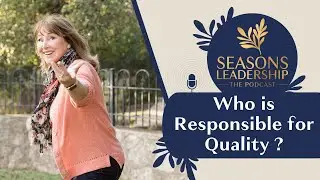 Who Is Responsible For Quality? Leading Quality: How Leaders Build a Culture of Excellence