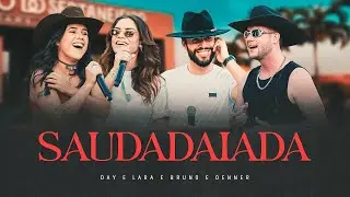 Saudadaiada - Day e Lara, @BrunoeDenner