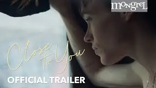 CLOSE TO YOU Trailer | Mongrel Media