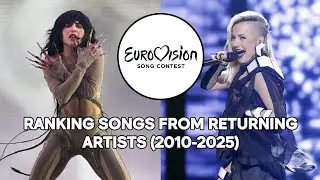 Eurovision: Ranking Songs From Returning Artists (2010-2025)