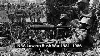 NRA Luwero Bush War 1981-1986 Uganda.