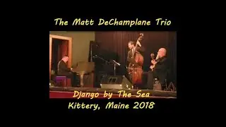 The Matt DeChamplain Trio 2018 Django by the Sea