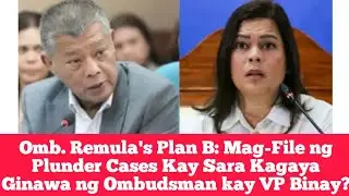 Omb. Remula's Plan B: Mag-File ng Plunder Cases Kay Sara Kagaya Ginawa ng Ombudsman kay VP Binay?