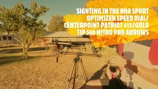 SIGHTING IN THE HHA SPORT OPTIMIZER SPEED DIAL/CENTERPOINT PATRIOT 415/GOLD TIP 500 NITRO PRO ARROWS