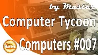 Computer Tycoon обзор и прохождение - [Часть 7]