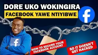 UKO WOKINGIRA FACEBOOK YAWE NTIYIBWE // HOW TO SECURE YOUR FACEBOOK ACCOUNT SO IT DOESN&rsquo;T GET HACKED