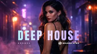 1 Hour Deep House Mix | Groovy, Deep & Atmospheric &mdash; SOUNDLAYER