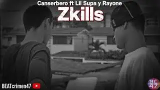 Canserbero ft Lil Supa y Rayone-Zkills