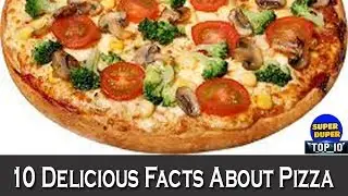 10 Delicious Facts About Pizza...Yummy!! Lets Find Out!!!
