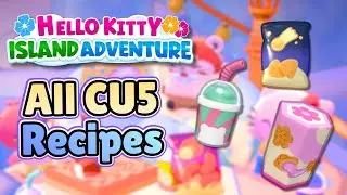 ALL NEW CU5 Recipes For Hello Kitty Island Adventure