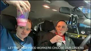 LETTING FAST FOOD WORKERS CHOOSE OUR ORDERS (STRAWS, TACO BELL, SONIC, & DAIRY QUEEN)