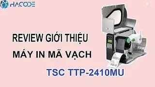 Review máy in mã vạch công nghiệp TSC TTP 2410MU