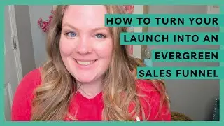 How to Turn Your Launch Into an Evergreen Sales Funnel [Free Funnel Planning Template]