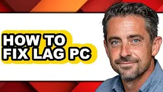 How to Fix Lag Pc (full Guide)