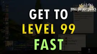 Final Fantasy Tactics: The Ivalice Chronicles &ndash; Get to Level 99 Fast | Max Level Guide