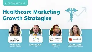 Healthcare Marketing Growth Strategies - Live Roundtable