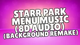 BRAWL STARS STARR PARK MENU MUSIC (8D AUDIO + BACKGROUND REMAKE CONCEPT)